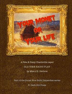 Your Monet or Your Life de Miss J. S. Devivre