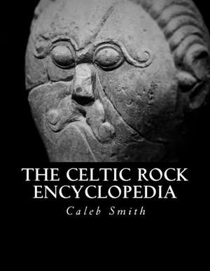 The Celtic Rock Encyclopedia de Caleb Smith