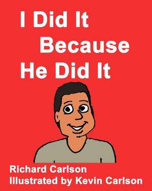 I Did It Because He Did It de Richard Carlson Jr