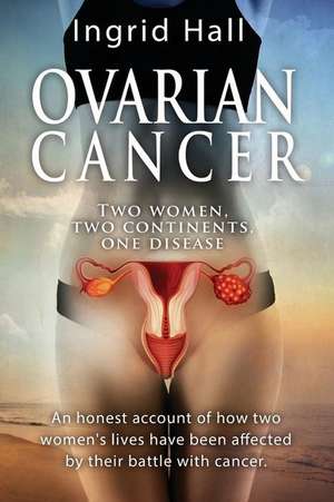 Ovarian Cancer de Ingrid Hall