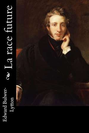 La Race Future de Edward Bulwer-Lytton