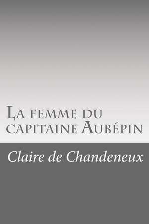 La Femme Du Capitaine Aubepin de Claire De Chandeneux