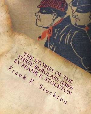 The Stories of the Three Burglars (1889) by Frank R. Stockton de Frank R. Stockton