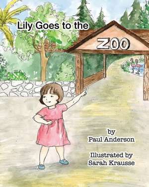 Lily Goes to the Zoo de Paul C. Anderson