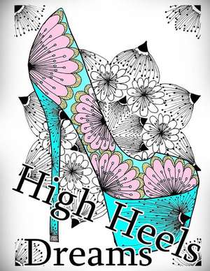 High Heels Dreams Coloring Book de The Art of You