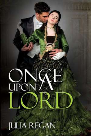 Once Upon a Lord de Julia Regan