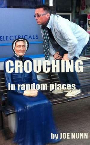 Crouching in Random Places de Joe Nunn