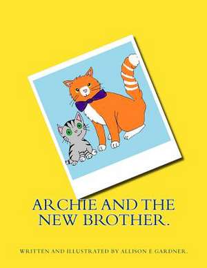 Archie and the New Brother. de Allison E. Gardner