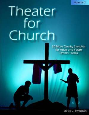 Theater for Church, Vol 2 de Swanson, David J.