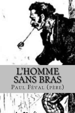 L'Homme Sans Bras de Paul Feval (Pere)