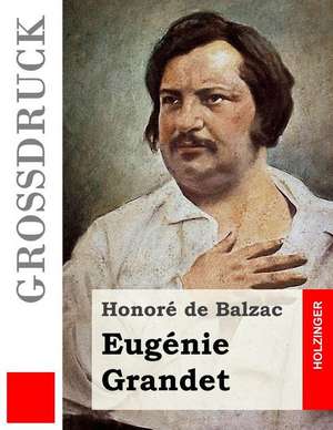 Eugenie Grandet (Grossdruck) de Honore De Balzac