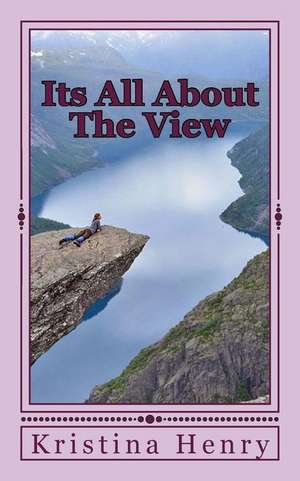 Its All about the View de Kristina Henry