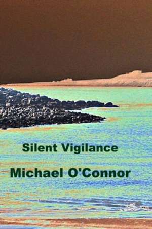 Silent Vigilance de Michael O'Connor