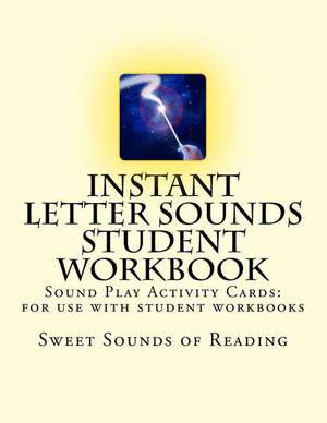 Instant Letter Sounds Student Workbook de Sweet Sounds of Reading