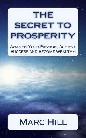 The Secret to Prosperity de Marc Hill