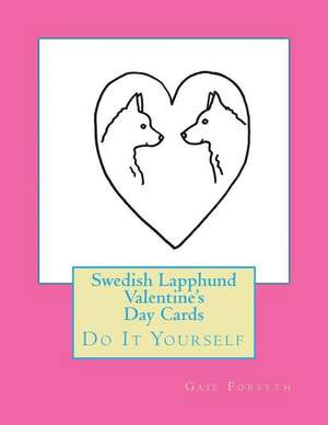 Swedish Lapphund Valentine's Day Cards de Gail Forsyth