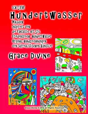 Ich Liebe Hundertwasser Malbuch Inspiriert Von Die Fantastic Art Stil Friedensreich Hundertwasser Original-Handzeichnungen Von Surrealistischen Kunstl de Grace Divine