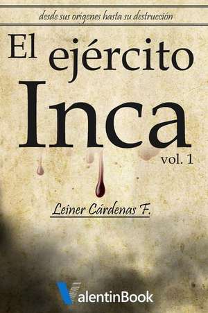 El Ejercito Inca de Leiner a. Cardenas Fernandez