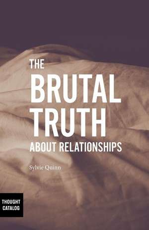 The Brutal Truth about Relationships de Sylvie Quinn