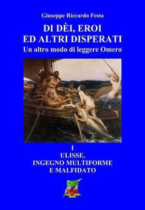 Di Dei, Eroi E Altri Disperati de Giuseppe Riccardo Festa