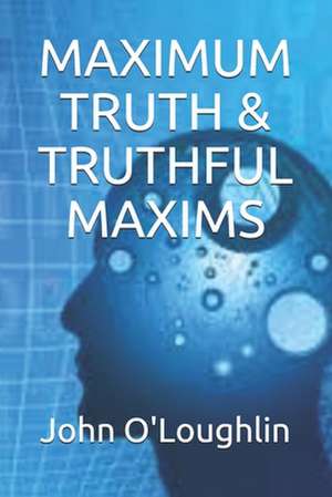 Maximum Truth & Truthful Maxims de John O'Loughlin