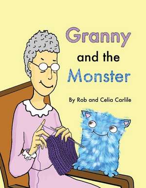 Granny and the Monster de Rob and Celia Carlile