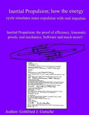 Inertial Propulsion; How the Energy Cycle Simulates Mass Expulsion with Real Impulses! de Gottfried J. Gutsche