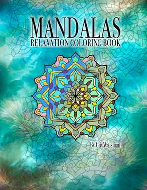 Mandalas Relaxation Coloring Book de Guy Waisman