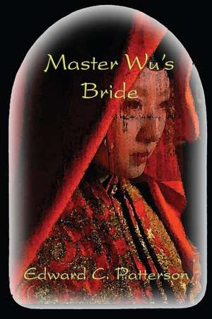 Master Wu's Bride de Patterson, Edward C.