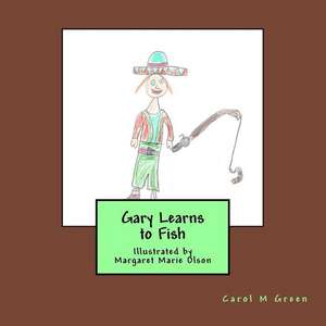 Gary Learns to Fish de Carol M. Green