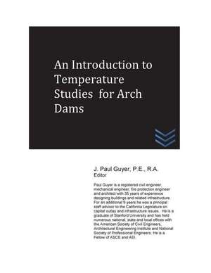 An Introduction to Temperature Studies for Arch Dams de J. Paul Guyer