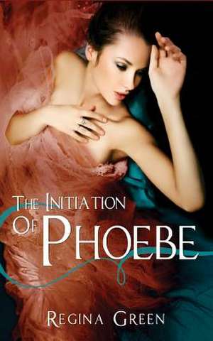 The Initiation of Phoebe de Regina Green