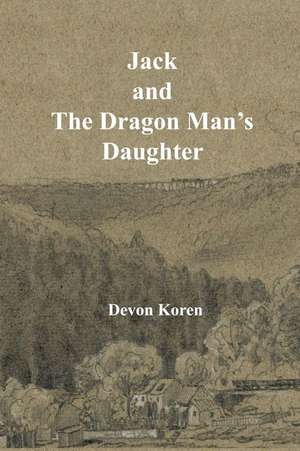 Jack and the Dragon Man's Daughter de Devon Koren