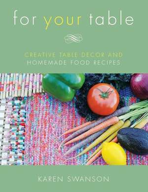 For Your Table de Karen Swanson