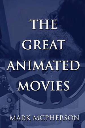 The Great Animated Movies de Mark McPherson