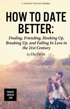 How to Date Better de Ella Ceron