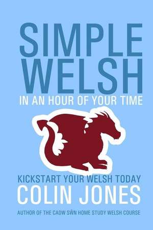 Simple Welsh in an Hour of Your Time de Colin Jones