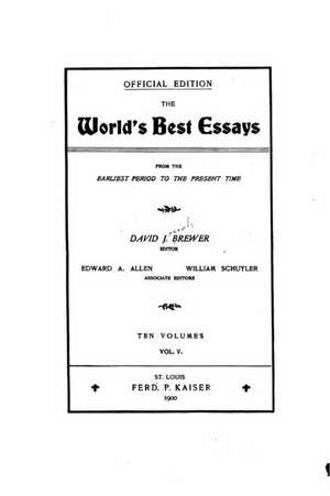 The World's Best Essays, from the Earliest Period to the Present Time de David J. Brewer