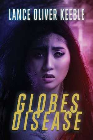 Globes Disease de Lance Oliver Keeble