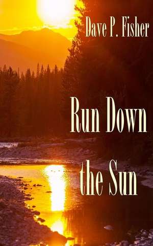 Run Down the Sun de Dave P. Fisher