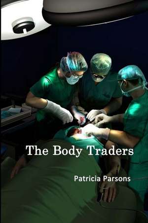 The Body Traders de Patricia Parsons