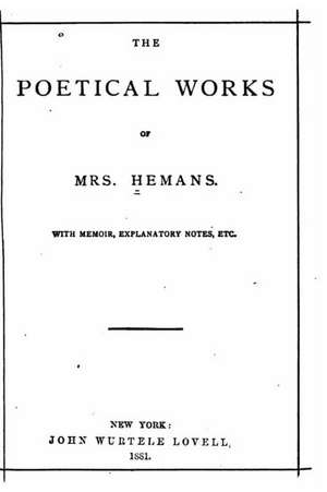 The Poetical Works of Mrs Hemans de Felicia Dorothea Browne Hemans