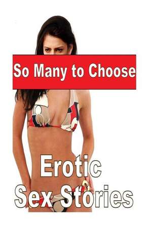 So Many to Choose Erotic Sex Stories de Torri Tumbles