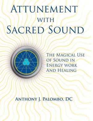 Attunement with Sacred Sound de Anthony J. Palombo DC