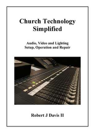 Church Technology Simplified de Robert J. Davis II