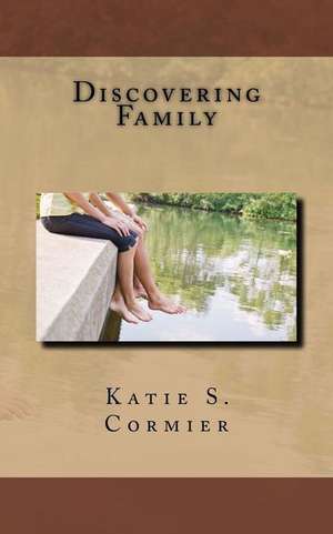 Discovering Family de Katie S. Cormier