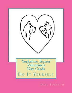 Yorkshire Terrier Valentine's Day Cards de Gail Forsyth