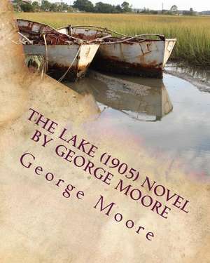 The Lake (1905) Novel by George Moore de George Moore