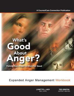 What's Good about Anger? Putting Your Anger to Work for Good de Lynette J. Hoy