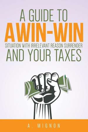 A Guide to a Win-Win Situation with Irrelevant Reason Surrender and Your Taxes de Mignon, A.